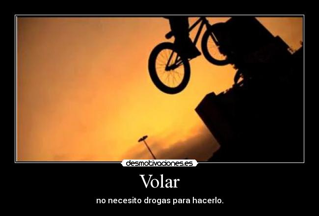 Volar - no necesito drogas para hacerlo.