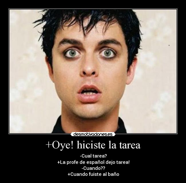 +Oye! hiciste la tarea -