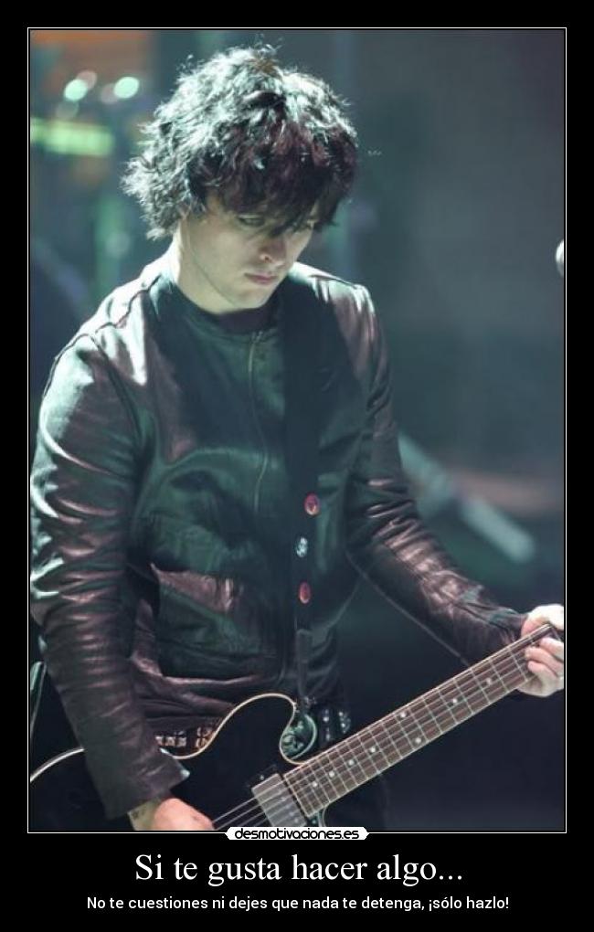 Si te gusta hacer algo... -