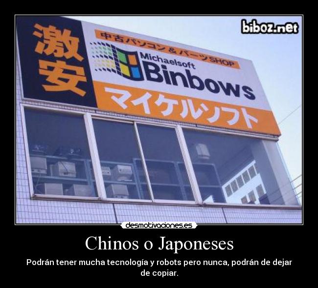 Chinos o Japoneses - Podrán tener mucha tecnología y robots pero nunca, podrán de dejar de copiar.
