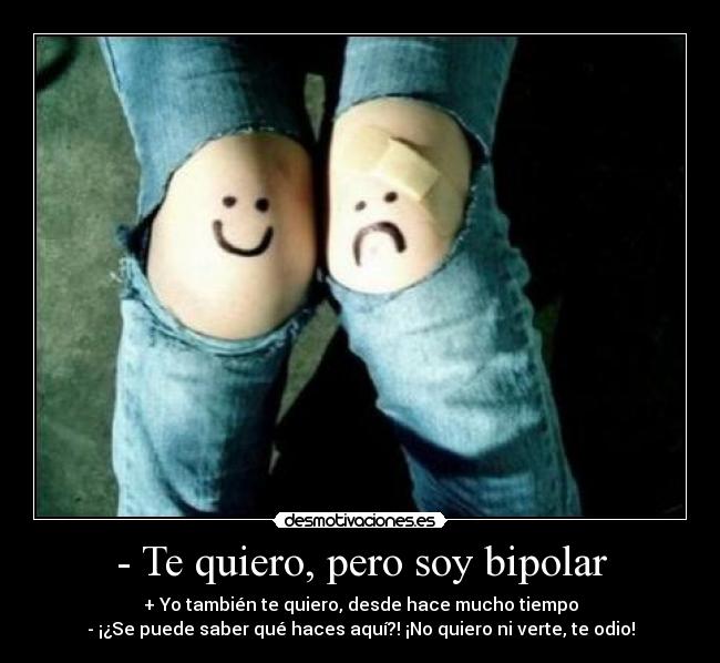 - Te quiero, pero soy bipolar - 
