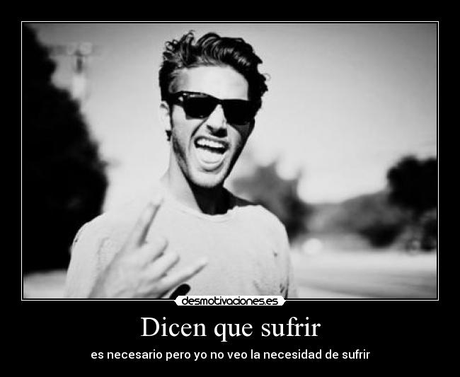 Dicen que sufrir - 