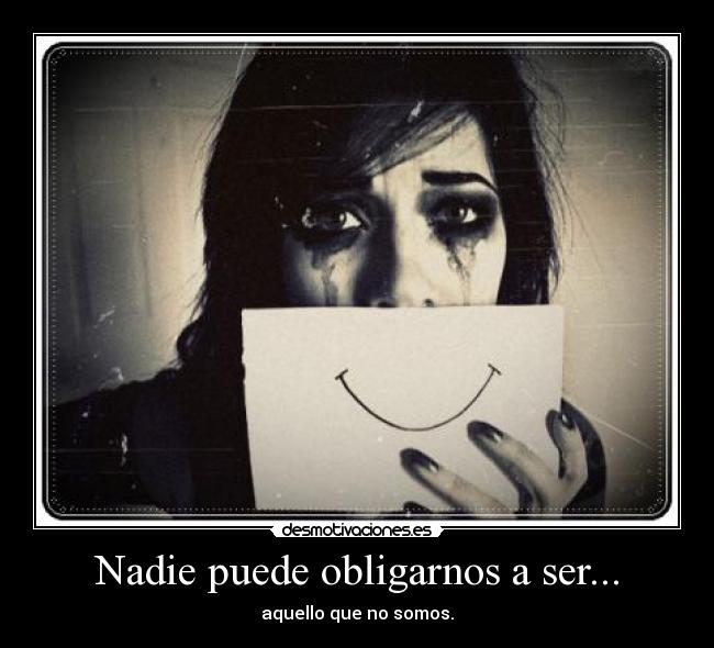 Nadie puede obligarnos a ser... - 