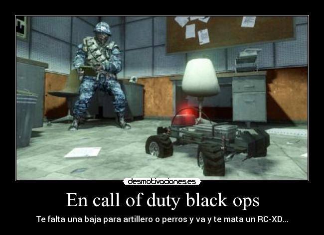 En call of duty black ops - Te falta una baja para artillero o perros y va y te mata un RC-XD...