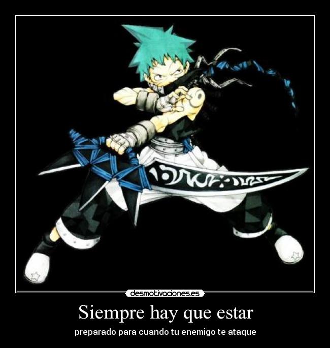 Siempre hay que estar - preparado para cuando tu enemigo te ataque