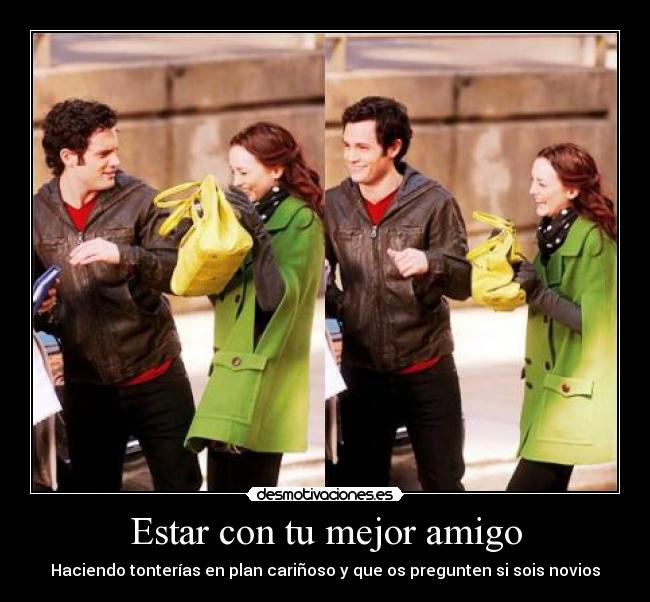 Estar con tu mejor amigo -