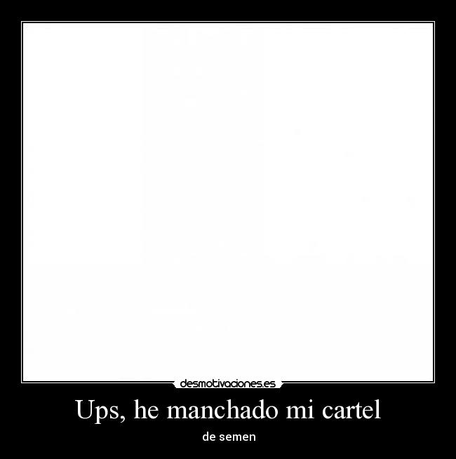 Ups, he manchado mi cartel - 