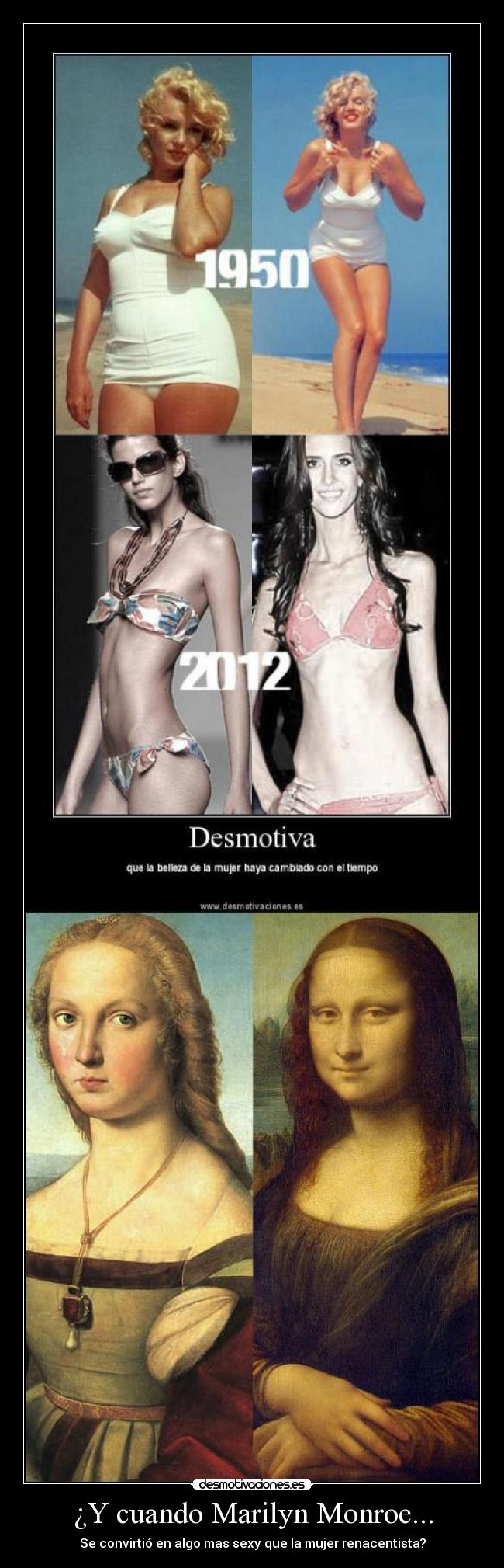 ¿Y cuando Marilyn Monroe... - Se convirtió en algo mas sexy que la mujer renacentista?