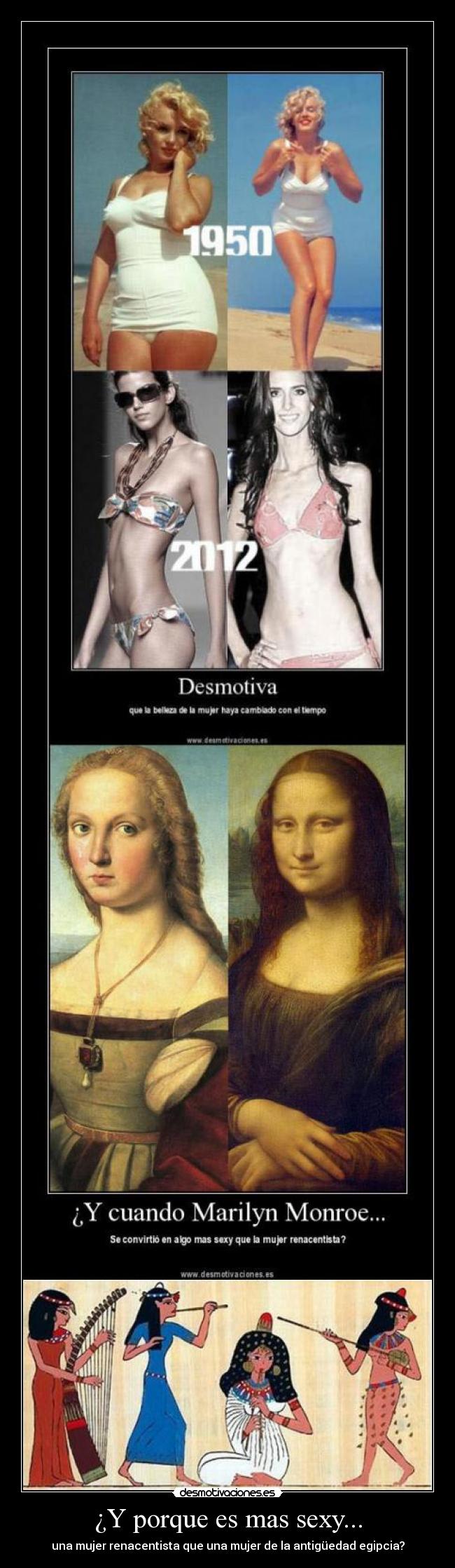 ¿Y porque es mas sexy... - una mujer renacentista que una mujer de la antigüedad egipcia?