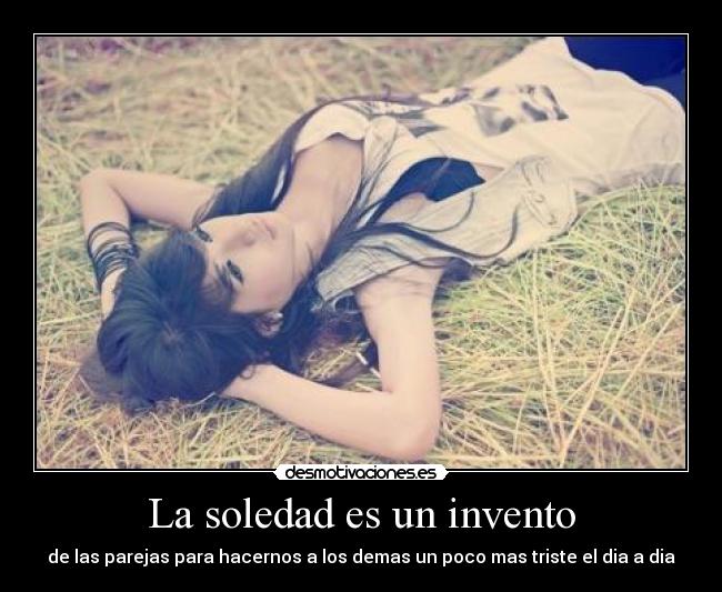 La soledad es un invento -