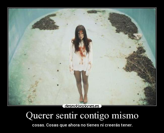 Querer sentir contigo mismo - 