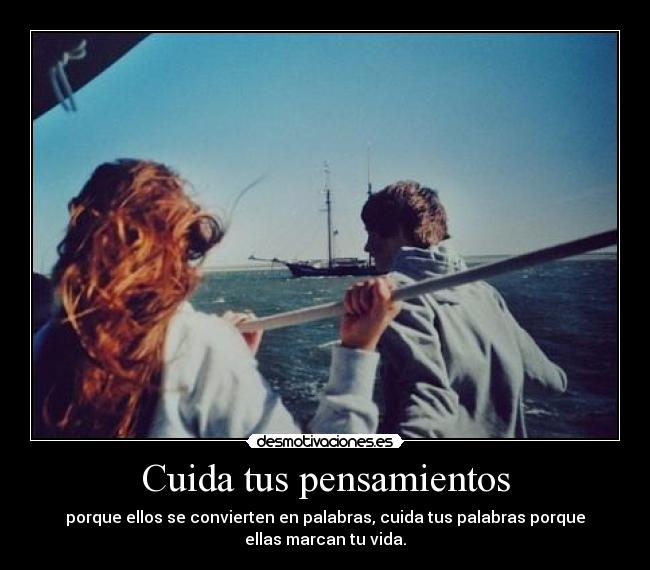 Cuida tus pensamientos -