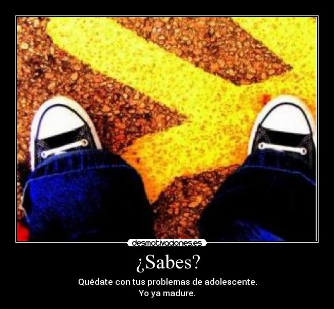 carteles madure adolescente problemas tus con quedate sabes desmotivaciones