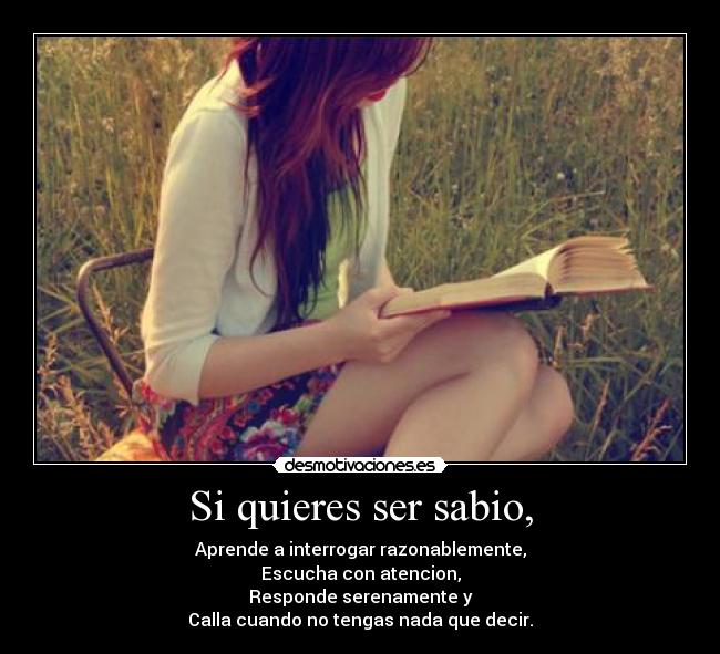 Si quieres ser sabio, -
