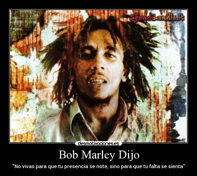 carteles bobmarley sabiduria frases desmotivaciones