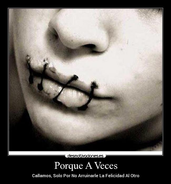 Porque A Veces - Callamos, Solo Por No Arruinarle La Felicidad Al Otro