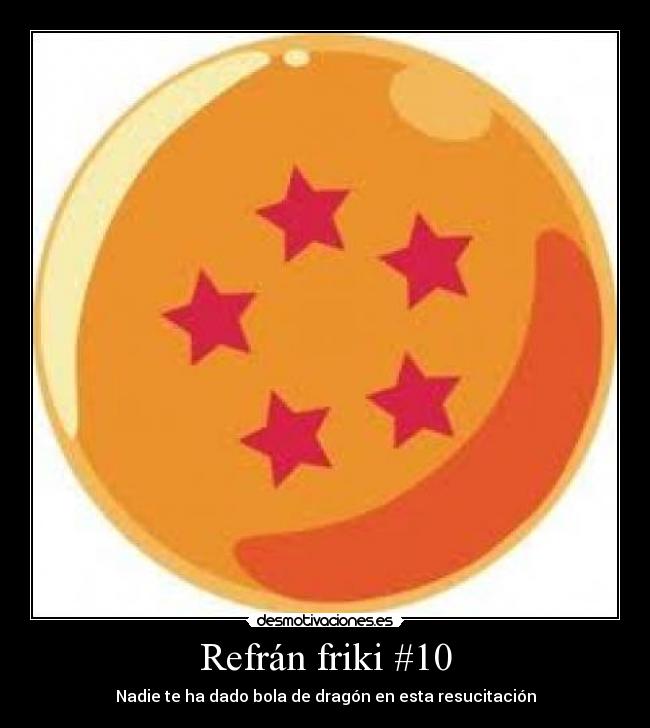 carteles refran friki bola dragon desmotivaciones