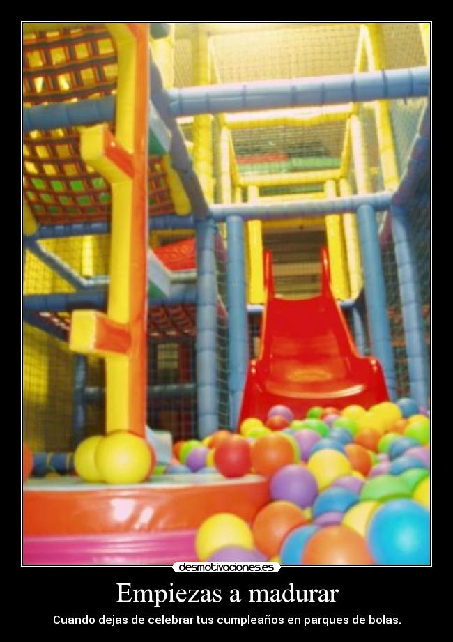 Empiezas a madurar - 