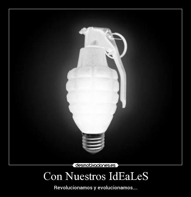Con Nuestros IdEaLeS - Revolucionamos y evolucionamos....
