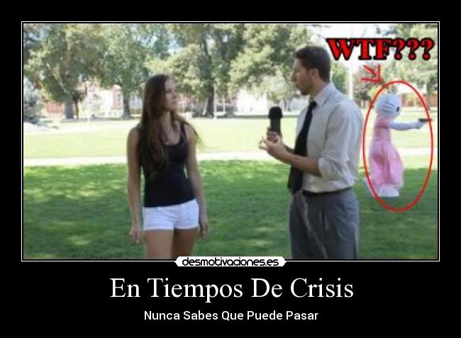 En Tiempos De Crisis - Nunca Sabes Que Puede Pasar