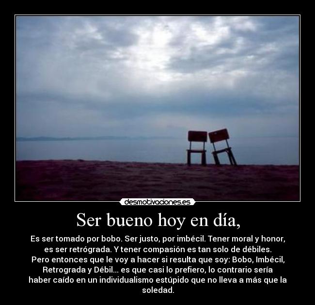 Ser bueno hoy en día, -