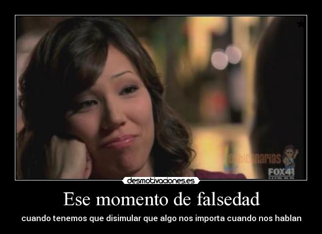 Ese momento de falsedad -