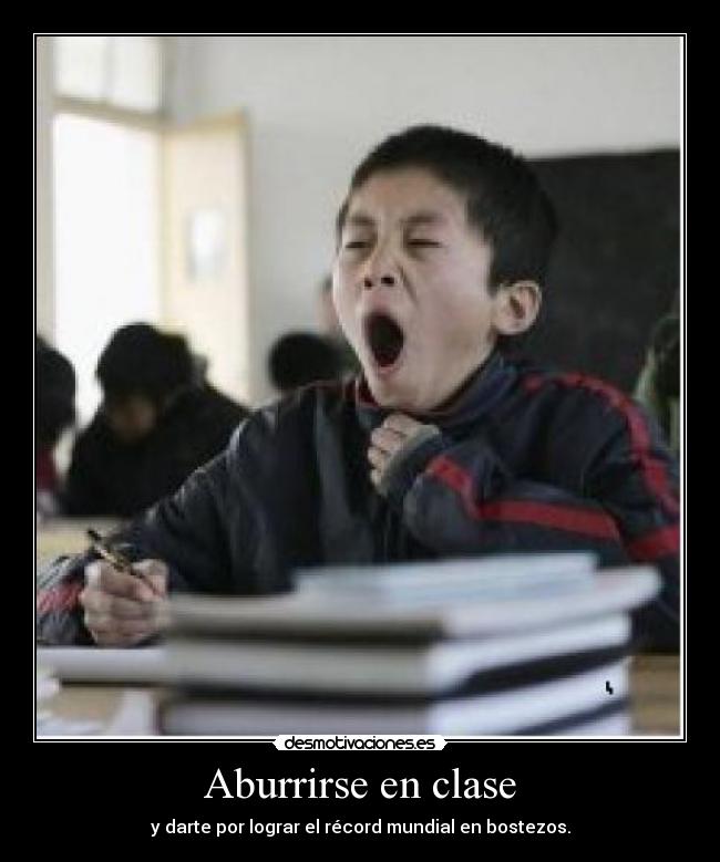 Aburrirse en clase - y darte por lograr el récord mundial en bostezos.