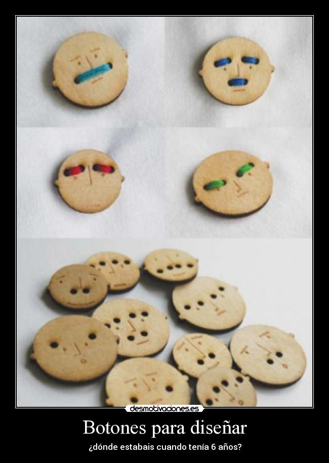 Botones para diseñar - ¿dónde estabais cuando tenía 6 años?