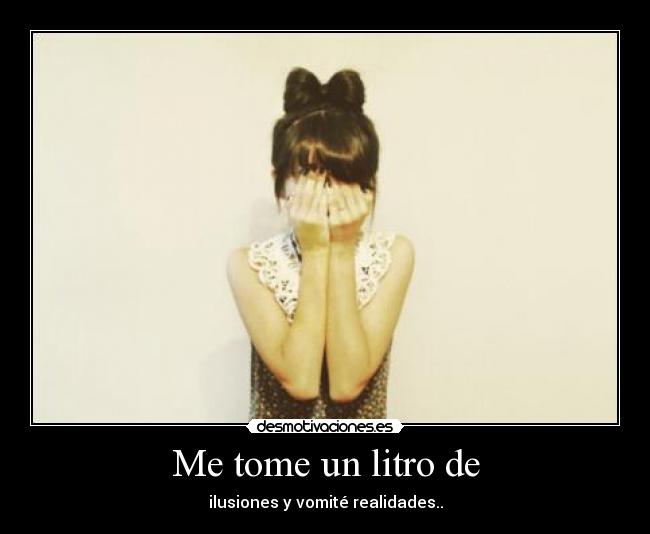 Me tome un litro de -