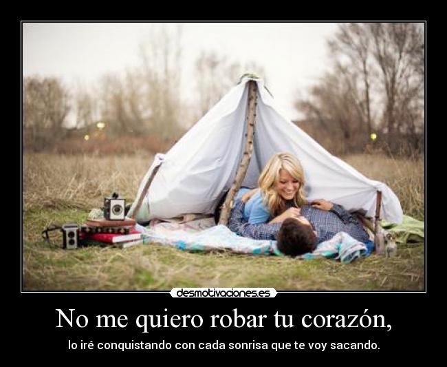 No me quiero robar tu corazón, - 