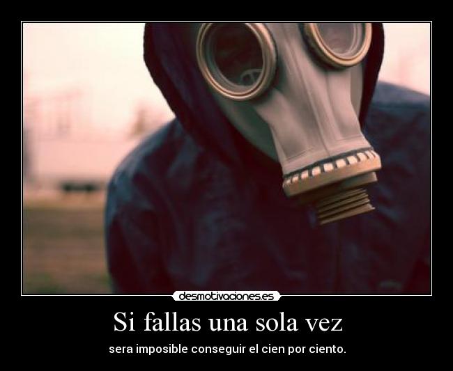 Si fallas una sola vez -