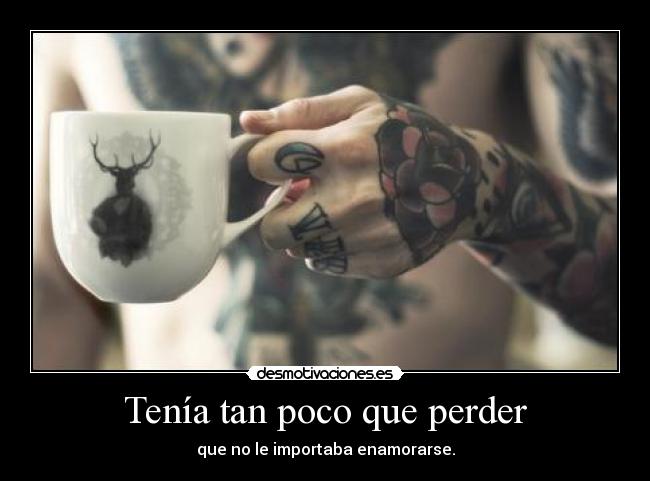 Tenía tan poco que perder -