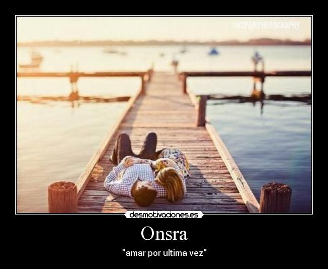 Onsra - amar por ultima vez
