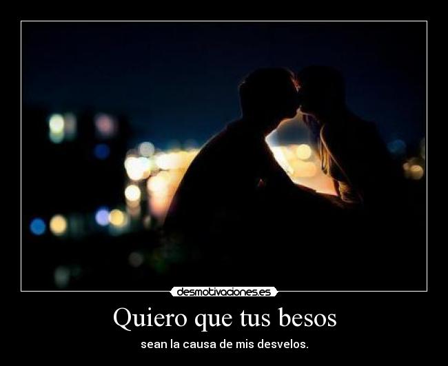 Quiero que tus besos - 