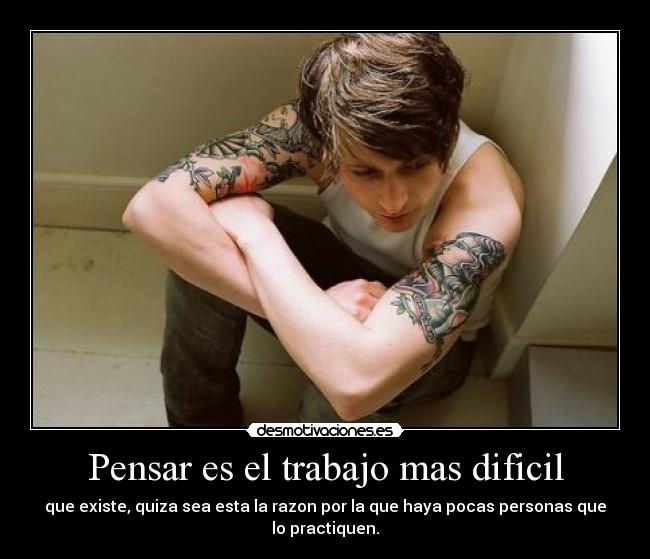 Pensar es el trabajo mas dificil -