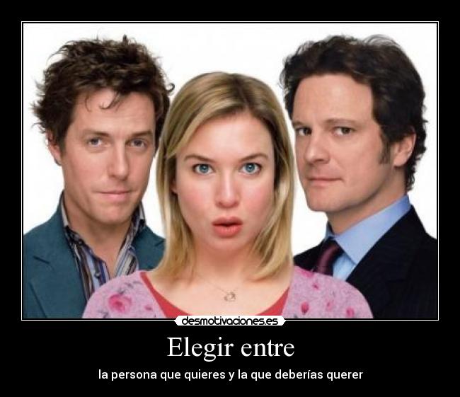 Elegir entre - la persona que quieres y la que deberías querer