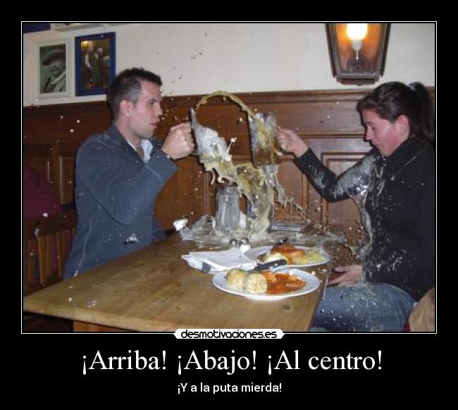 ¡Arriba! ¡Abajo! ¡Al centro! - 