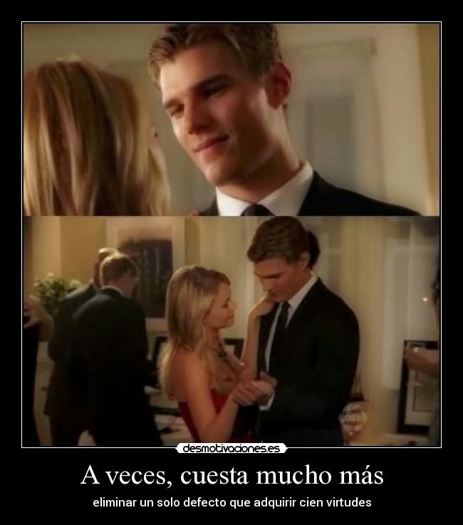 A veces, cuesta mucho más - eliminar un solo defecto que adquirir cien virtudes