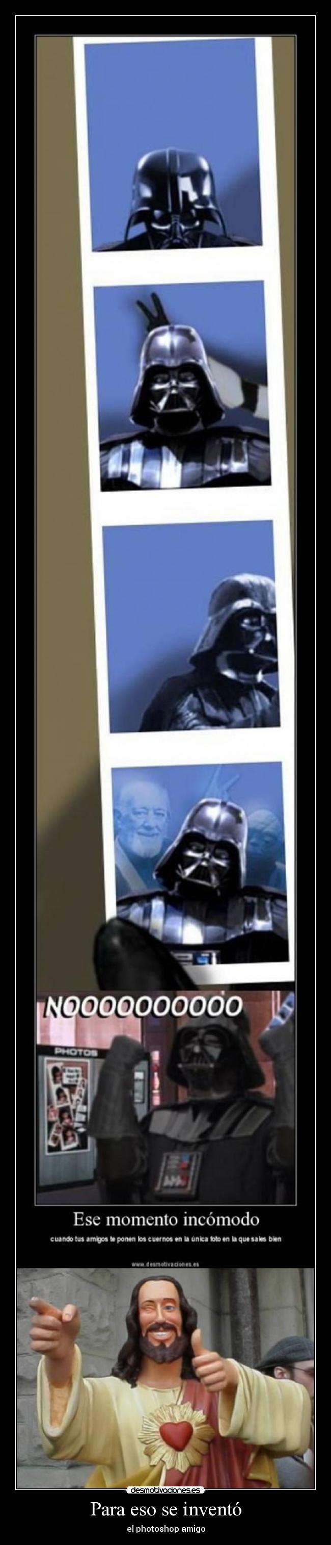 Para eso se inventó - el photoshop amigo