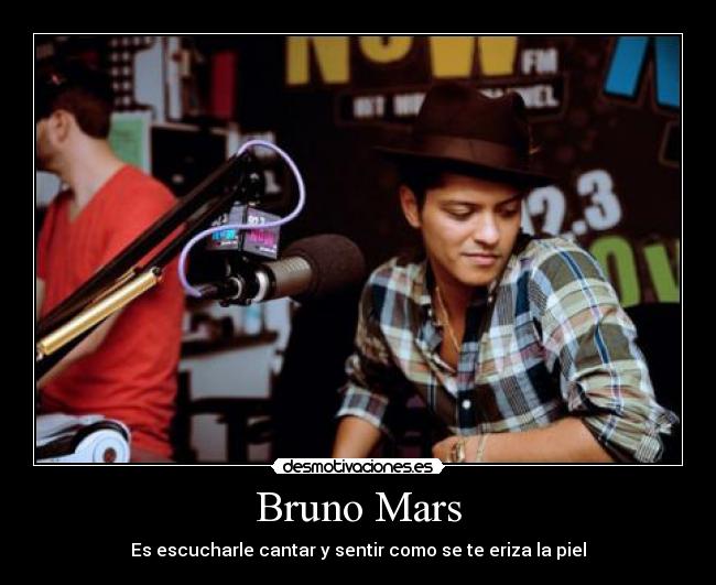 Bruno Mars - Es escucharle cantar y sentir como se te eriza la piel