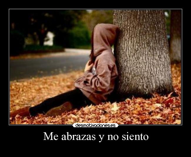 Me abrazas y no siento - 