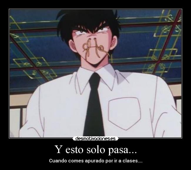 Y esto solo pasa... - Cuando comes apurado por ir a clases....