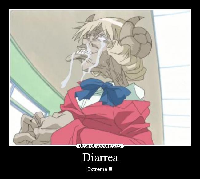 Diarrea - Extrema!!!!!