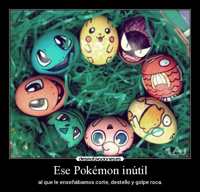 Ese Pokémon inútil -