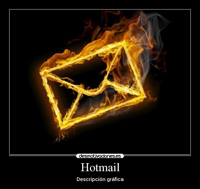 carteles hotmail descripcion grafica fuego ardiendo quemado correo carta 1234 desmotivaciones