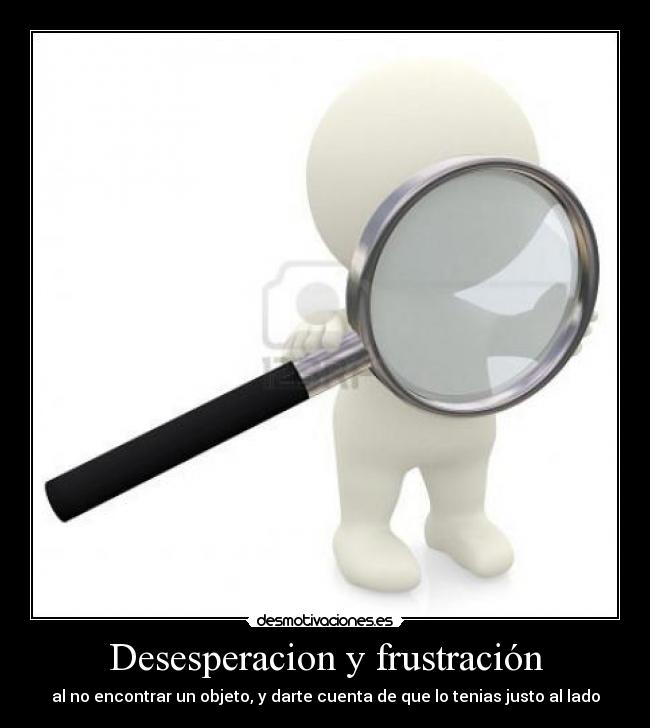 Desesperacion y frustración - 