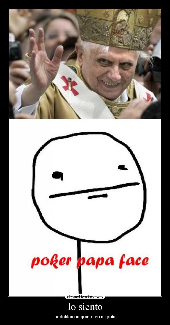 lo siento - pedofilos no quiero en mi país.