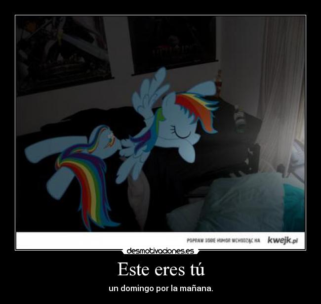 Este eres tú - un domingo por la mañana.