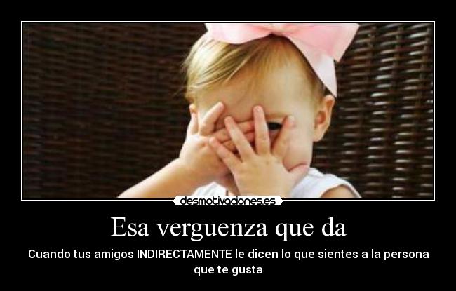 Esa verguenza que da -