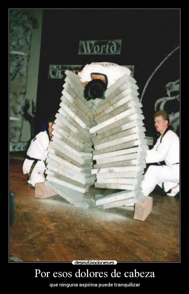 Por esos dolores de cabeza - que ninguna aspirina puede tranquilizar